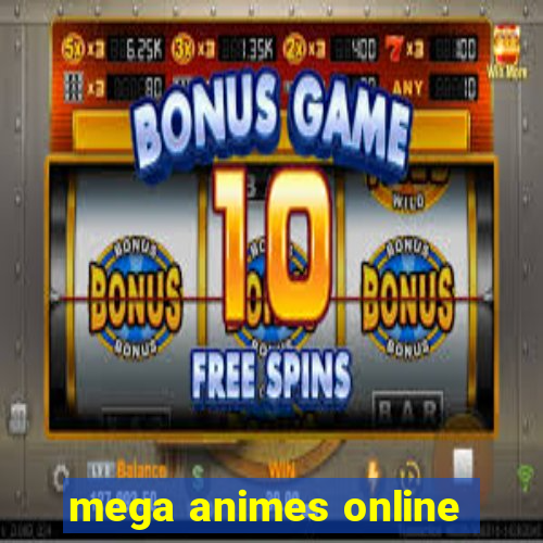 mega animes online